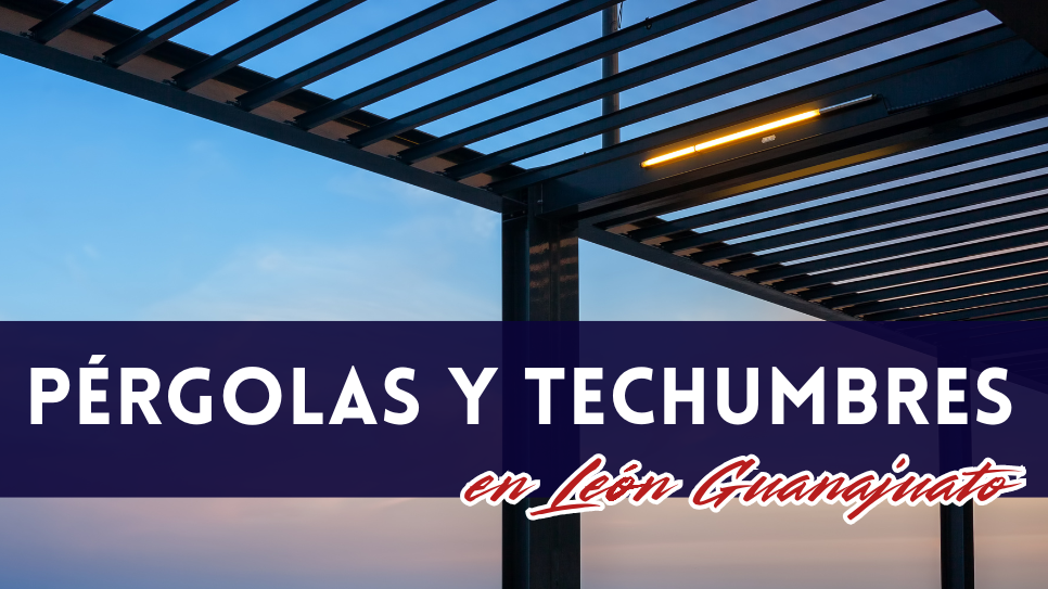 Construcción de Pérgolas y techumbres en León Guanajuato
