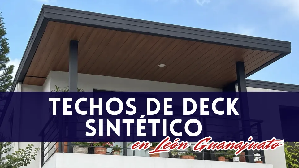 Techos de Herrería y Deckk Sintético en Guanajuato